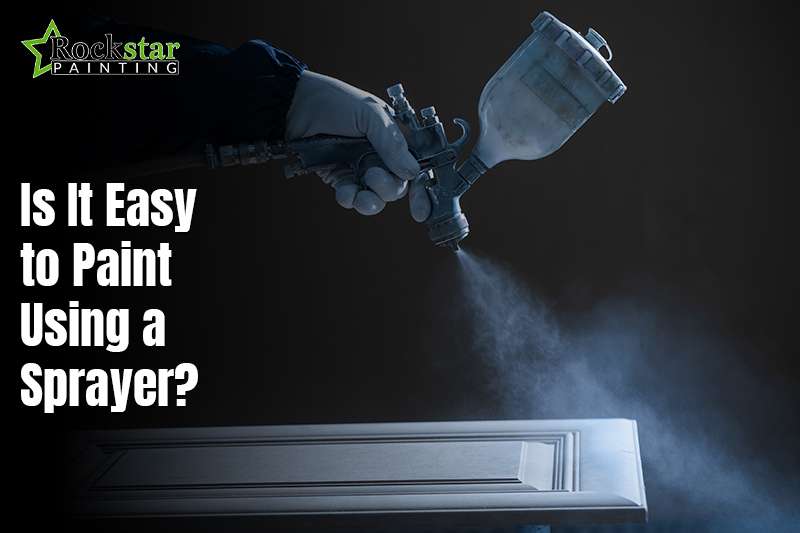 Is It Easy to Paint Using a Sprayer