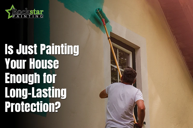 is just painting your house enough