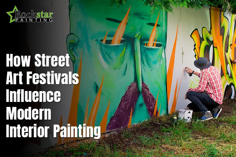 How Street Art Festivals Influence Modern Interior Painting?