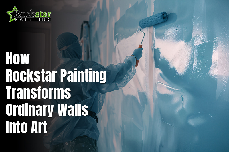 How Rockstar Painting Transforms Ordinary Walls Into Art