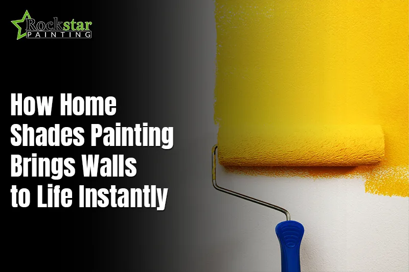 How Home Shades Painting Brings Walls to Life Instantly