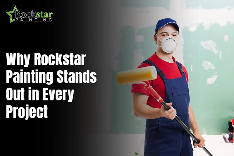 Why Rockstar Painting Stands Out in Every Project