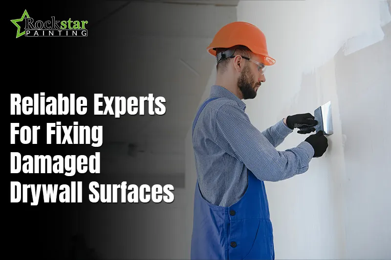 Reliable Experts For Fixing Damaged Drywall Surfaces