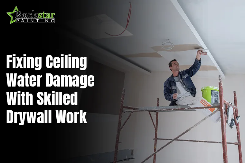 Fixing Ceiling Water Damage With Skilled Drywall Work